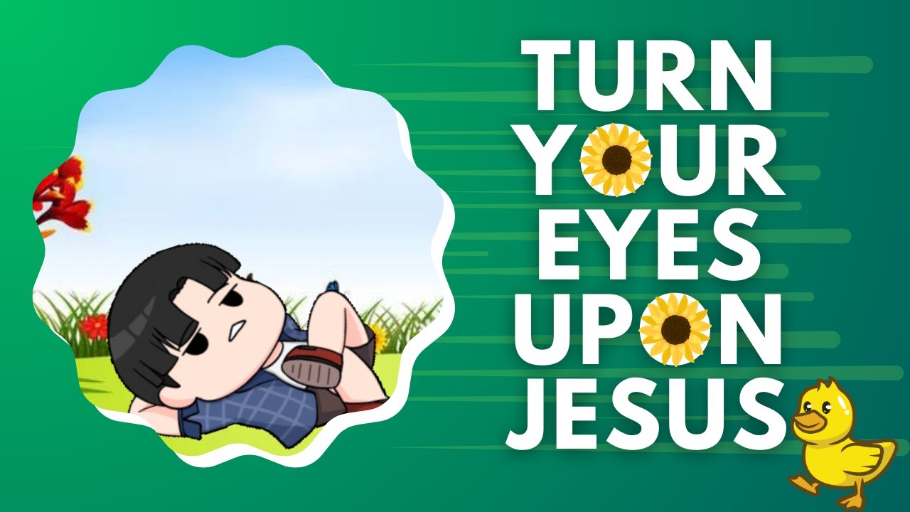 Turn Your Eyes Upon Jesus