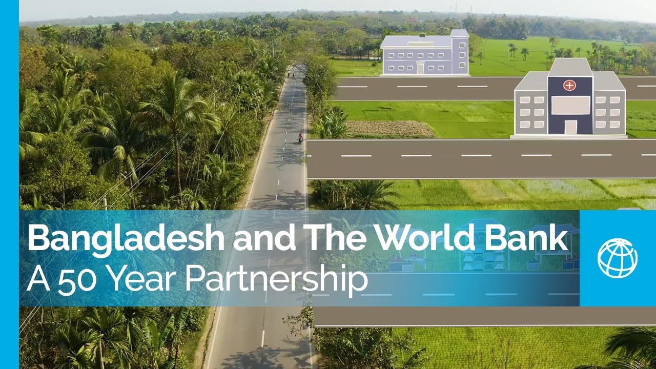 Bangladesh and The World Bank: A 50 Year Partnership