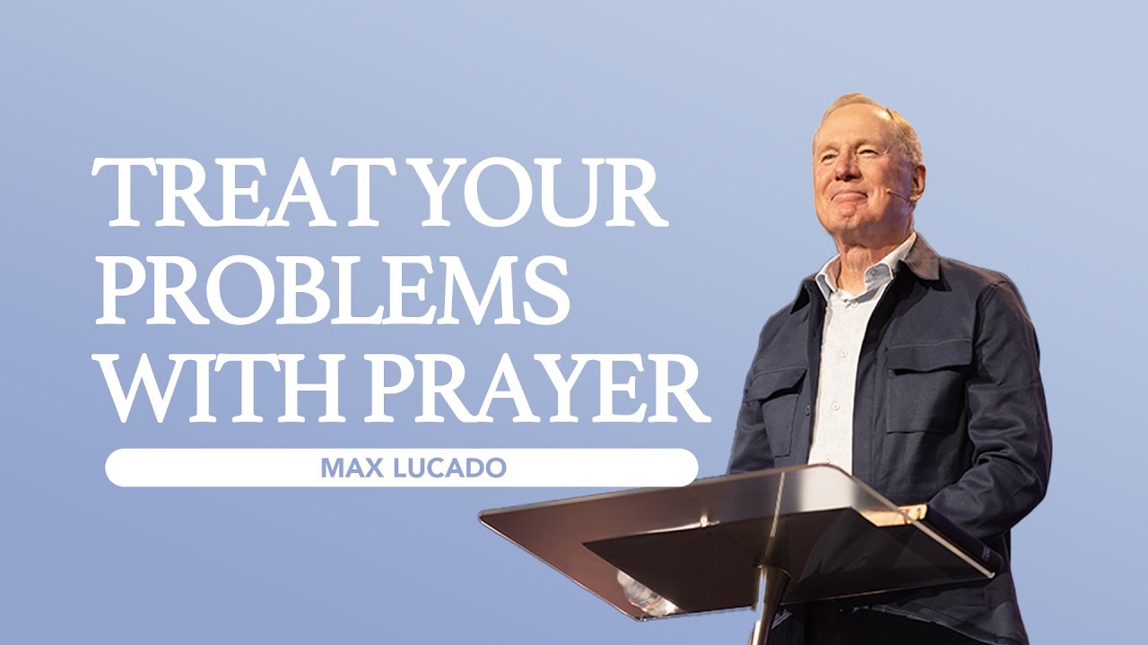Gateway Church Live | “Treat Your Problems with Prayer” by Max Lucado | August 31–September 1