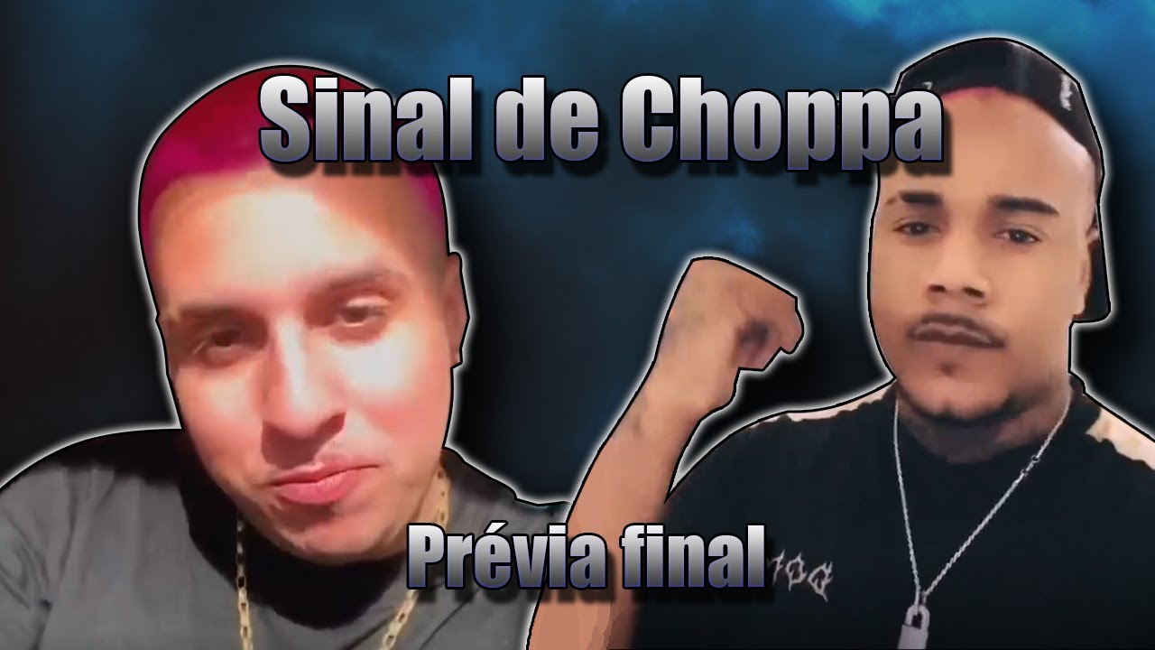 Sinal de Choppa - Pr&eacute;via FINAL - Sueth x Shok