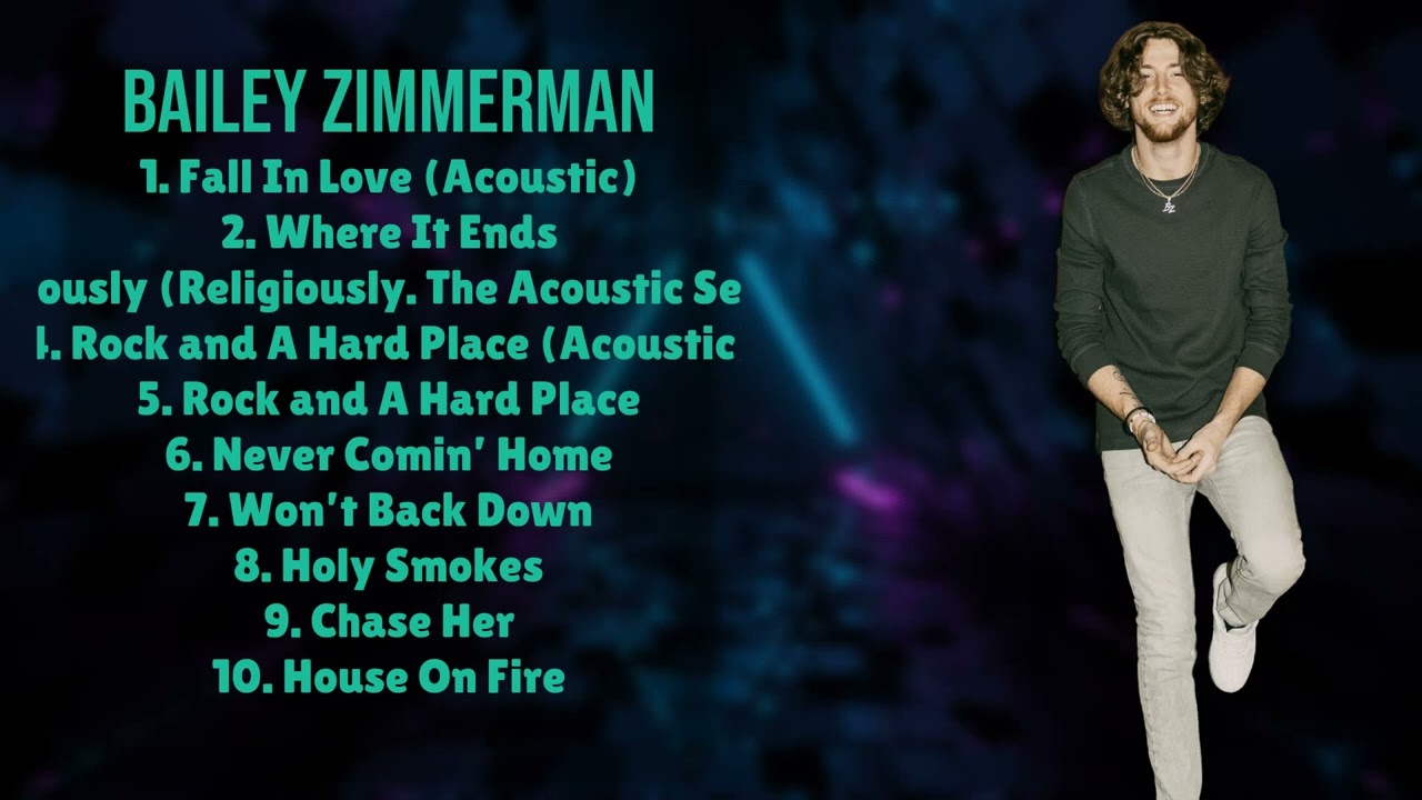Bailey Zimmerman-The ultimate hits compilation-All-Time Favorite Tracks Mix-Advocated