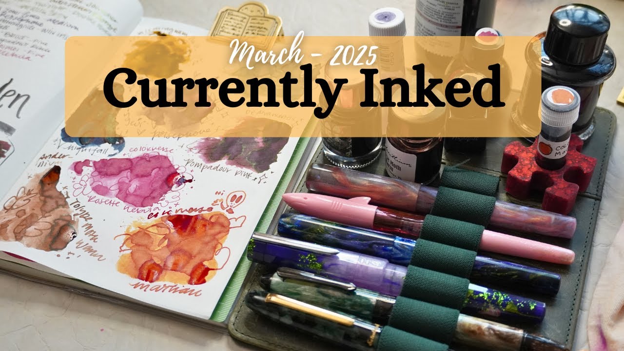 ✨ Currently Inked Fountain Pens for March 2025 ✨