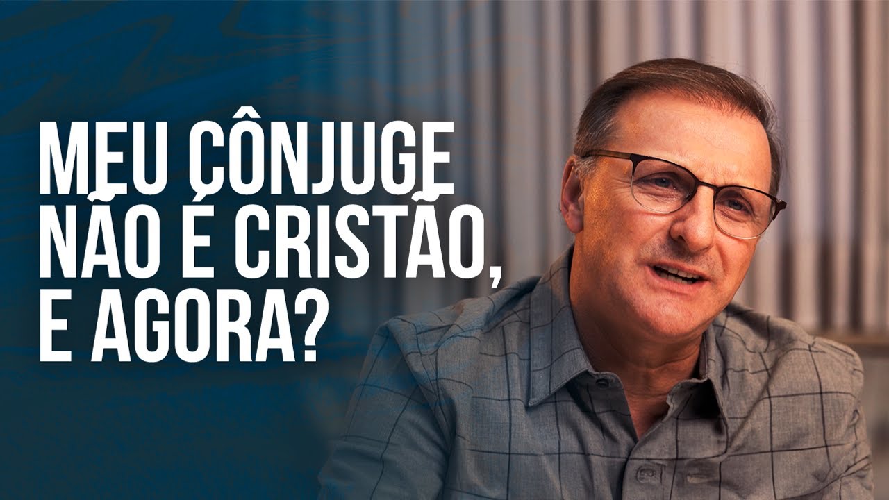 Meu cônjuge não é cristão, e agora?! | Jucélio de Souza