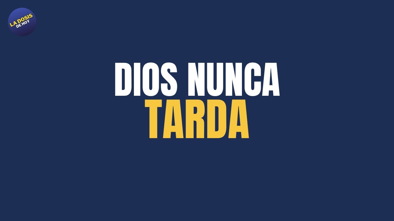 Dosis Diaria - Dios Nunca Tarda | ORACIÓN DE LA MAÑANA.