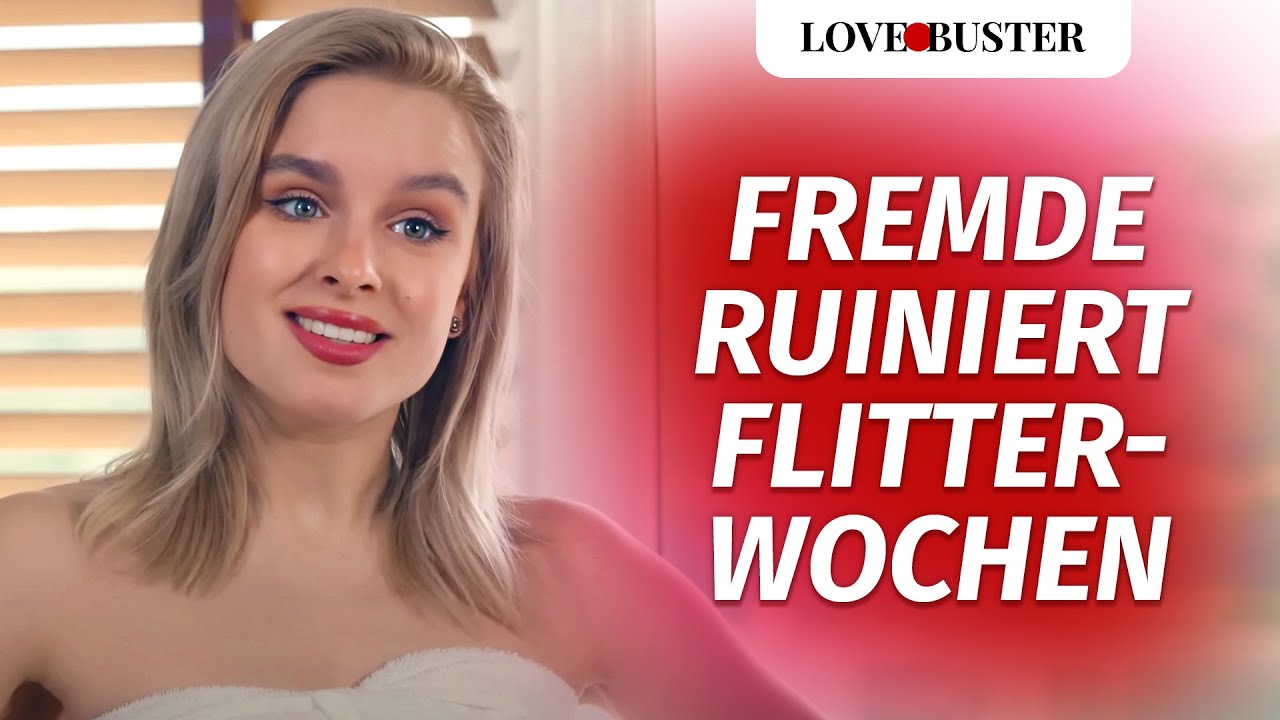 Fremde ruiniert Flitterwochen  | @LoveBuster Deutsch
