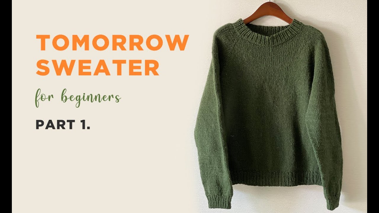 Tomorrow Sweater Tutorial for Beginners : Part 1