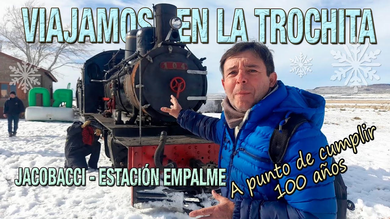 LA TROCHITA - VIEJO EXPRESO RIO NEGRO - TREN PATAGONICO - JACOBACCI a ESTACION EMPALME - TREN VAPOR