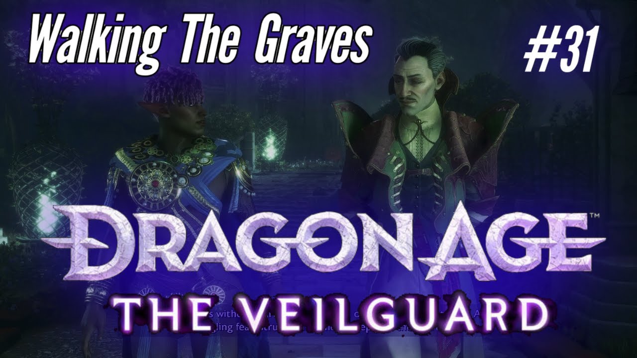 Dragon Age The Veilguard Walking The Graves Ep 31