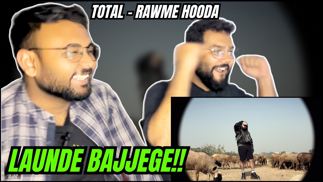 TOTAL | RAWME HOODA | REACTION | THE TWIN REACTS
