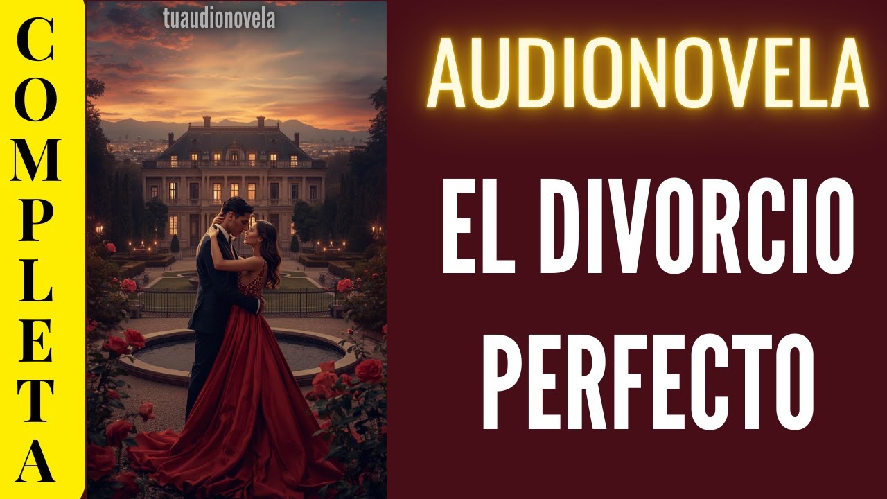 🔥 Quiero el Divorcio! EL DIVORCIO PERFECTO |AUDIONOVELA COMPLETA EN ESPAÑOL