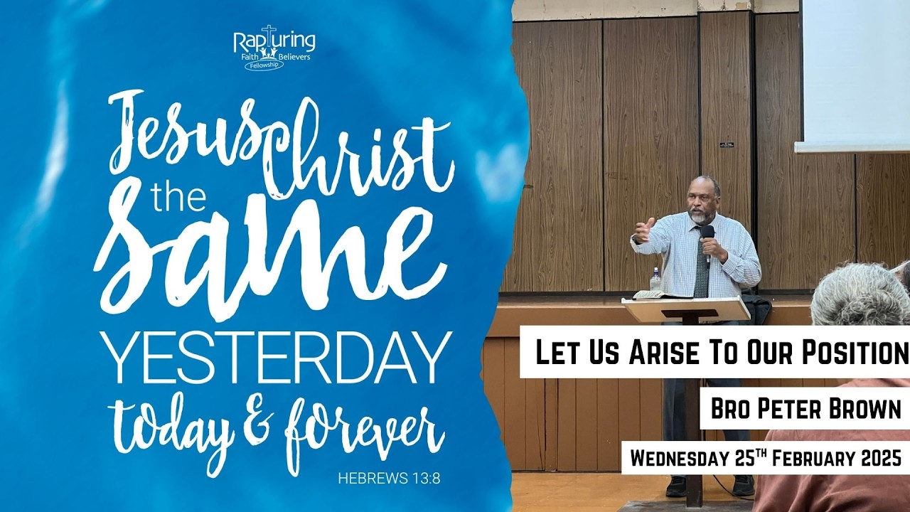 Let Us Arise To Our Position - Bro Peter Brown, 25th Feb 2026