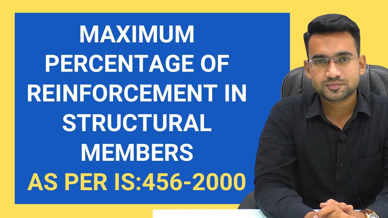 Maximum Percentage of Steel in Structural Members as per IS:456-2000 | Technical civil
