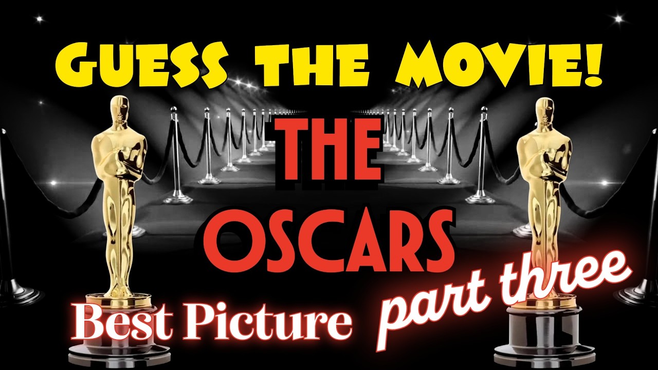 Guess the Movie! ⭐🎬THE OSCARS! BEST PICTURE EDITION part THREE ⭐🎬50 MOVIE CHALLENGE!