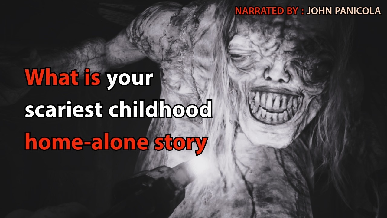 What is your scariest childhood home-alone story