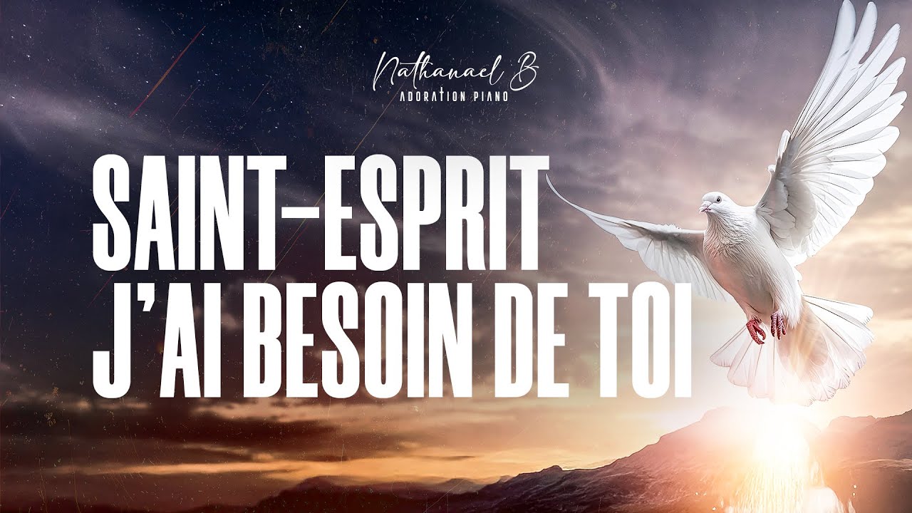 SAINT-ESPRIT J'AI BESOIN DE TOI - Instrumental de Prière - Nathanaël B Adoration Piano