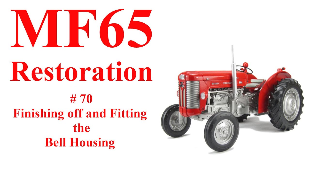 Massey Ferguson 65 # 70 Finishing off and Fitting the Bell Housing