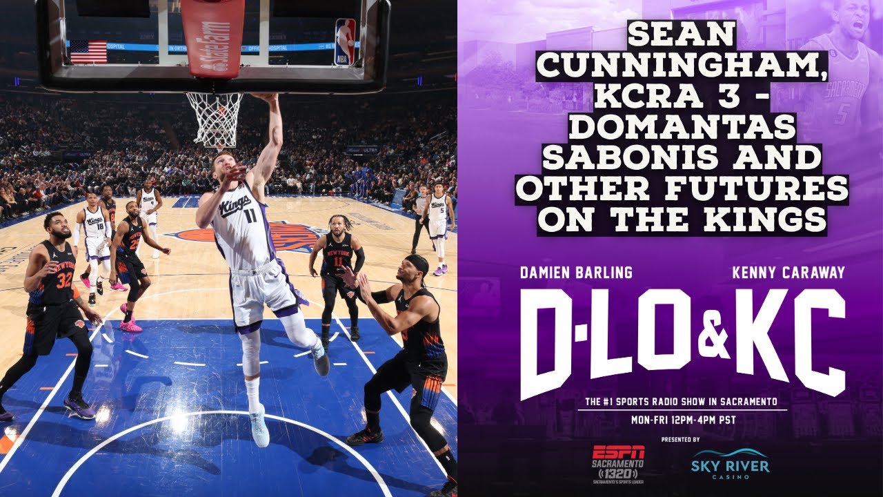 Sean Cunningham, KCRA 3 - Domantas Sabonis And Others Future On the Kings