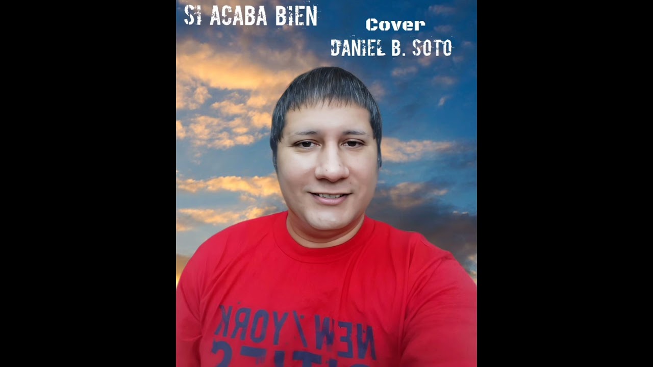 Si Acaba Bien - Cristian Castro (cover Daniel Benjamin Soto)
