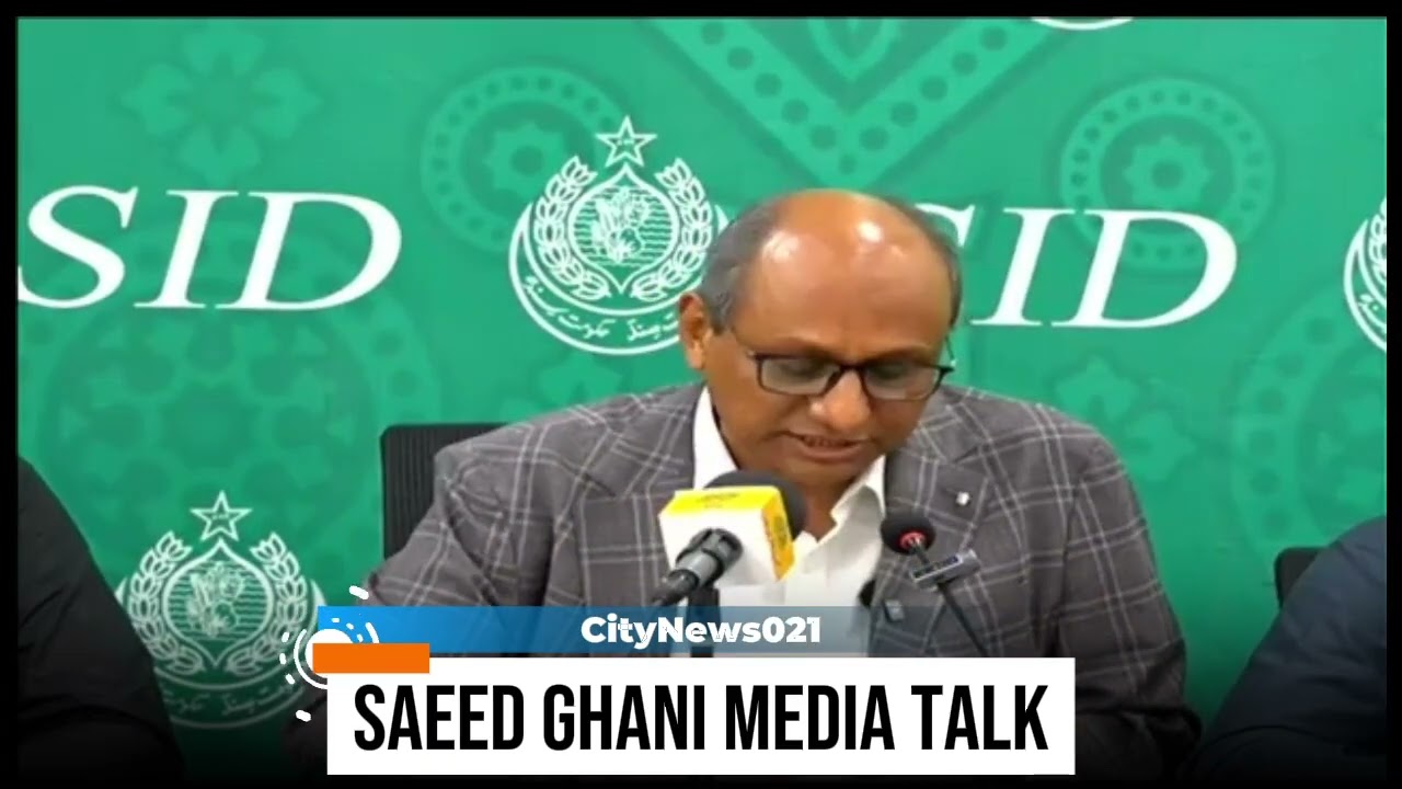 Saeed Ghani Media Talk 