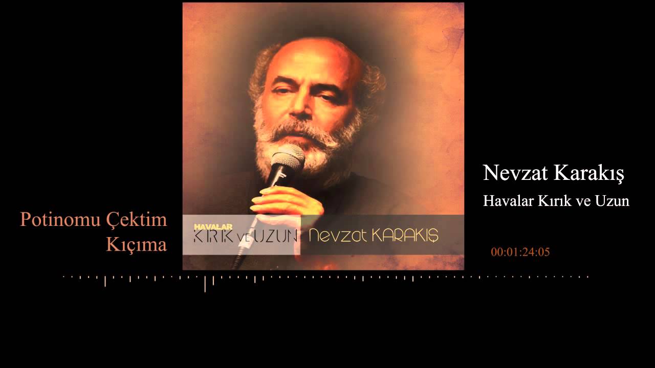 Nevzat Karakış - Potinomu Çektim Kıçıma [ Havalar Kırık ve Uzun © 2013 Çimens Yapım ]