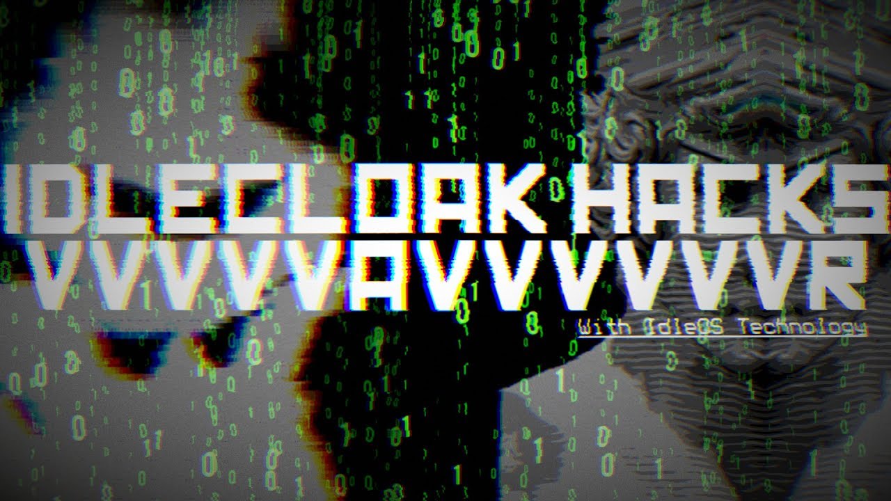 IdleCloak Hacks VvvvvaVvvvvvr