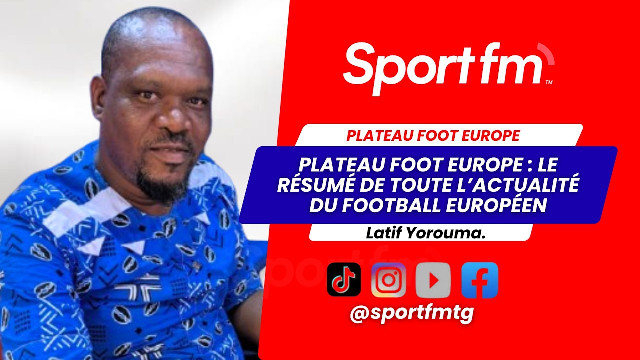 Plateau Foot Europe : toute l’actualité du football européen avec Latif Yorouma |PFE