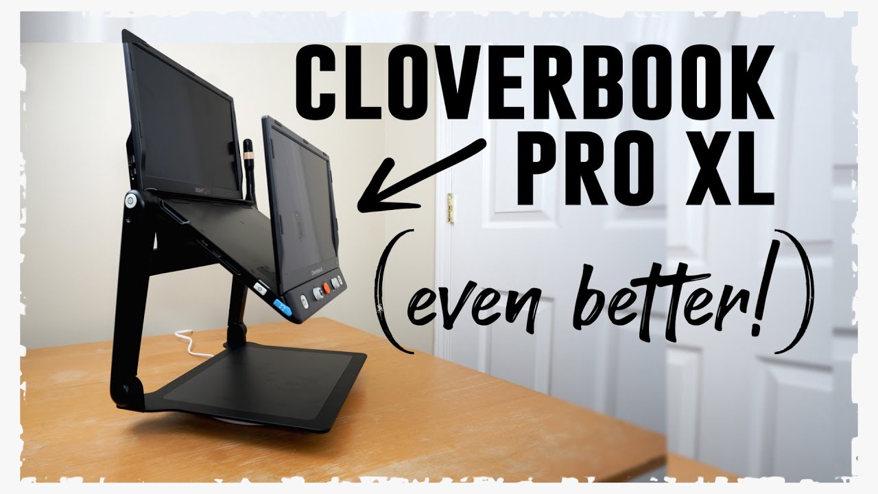 Introducing The CloverBook Pro XL Video Magnifier - Bigger & Better!