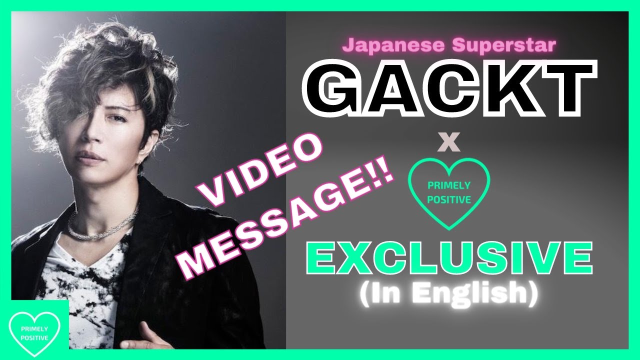 GACKT: "It's Important to Challenge Yourself" | GACKT on Primely Positive