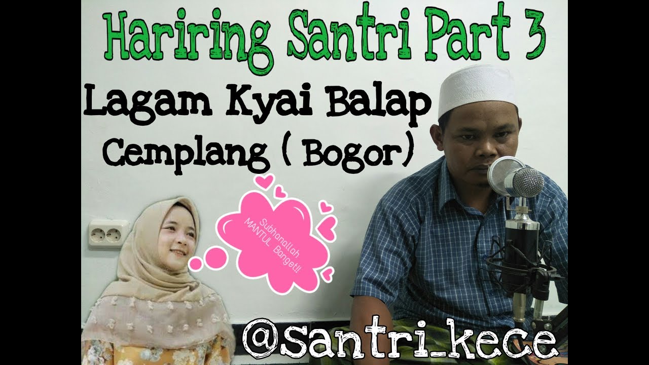 Hariring Santri Part 3, Lagam Kyai Balap Cemplang ( Bogor)