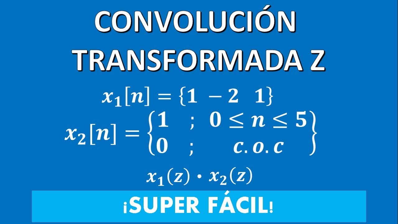 CONVOLUCIÓN TRANSFORMADA Z   -  EJERCICIO