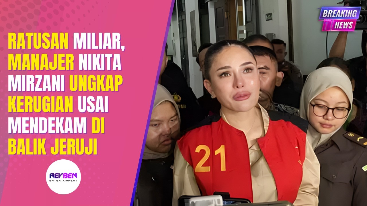 RATUSAN MILIAR, MANAJER NIKITA MIRZANI UNGKAP KERUGIAN YANG DIALAMI USAI MENDEKAM DI BALIK JERUJI