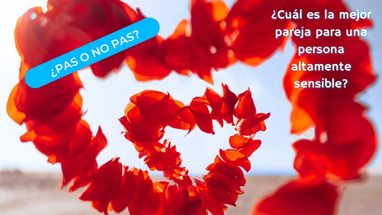 ¿Cuál es la pareja ideal para una persona altamente sensible?