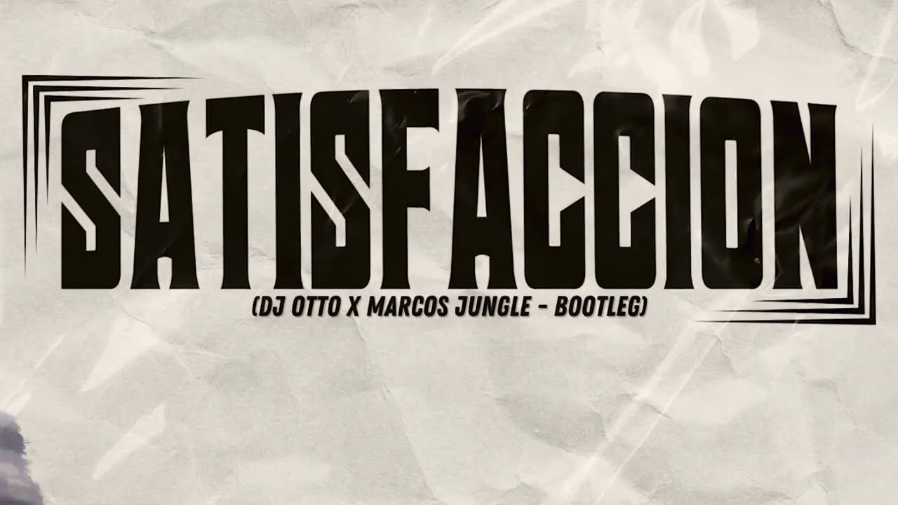 Satisfacci&oacute;n - Dj Otto x Marcos Jungle (Bootleg)