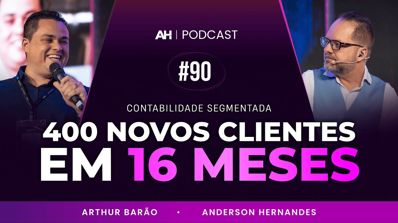 Contabilidade segmentada: 400 novos clientes em 16 meses - Artur Barão | AO VIVO | AH Podcast #90