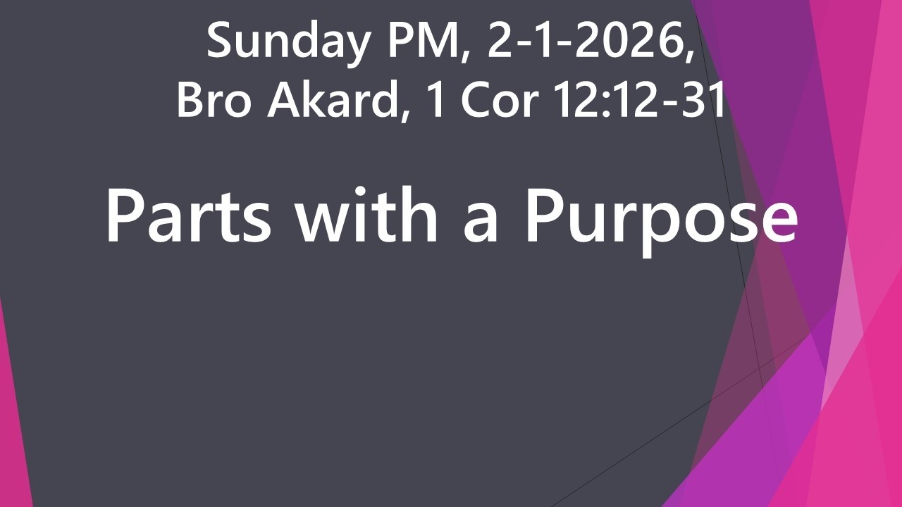 Parts with a Purpose | 1 Cor 12:12-31 | Sun PM 2-1-2026
