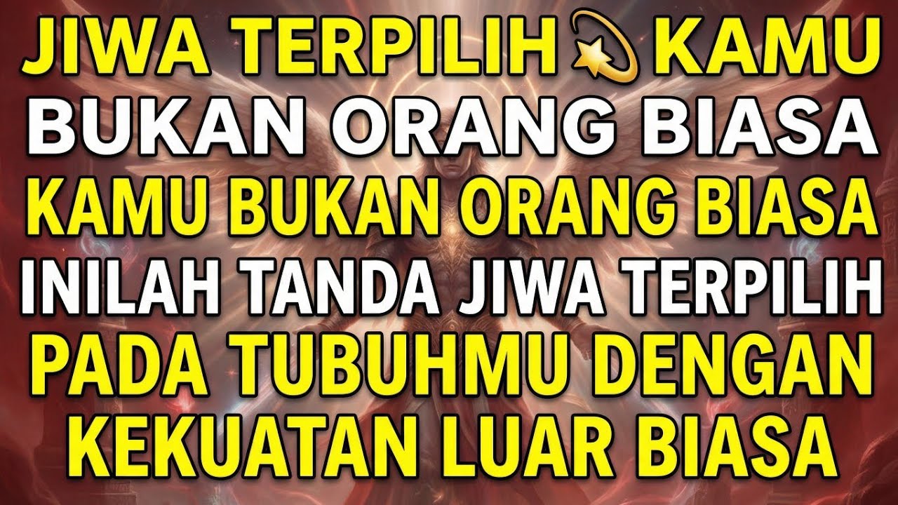JIWA TERPILIH 💫 KAMU BUKAN ORANG BIASA INILAH JIWA TERPILIH DI TUBUHMU DENGAN KEKUATAN LUAR BIASA