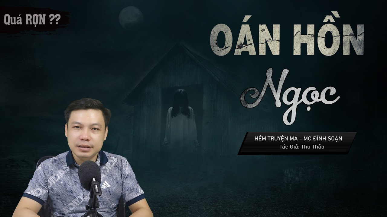 [Quá RỢN] Oán Hồn Ngọc - Truyện Ma Mới Có Thật Về Hồn Ma Đeo Bám Đình Soạn Kể
