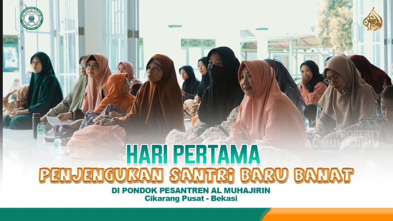TEMU KANGEN SANTRI BARU SETELAH 40 HARI || AL MUHAJIRIN CIKARANG PUSAT 1446 H | BANAT
