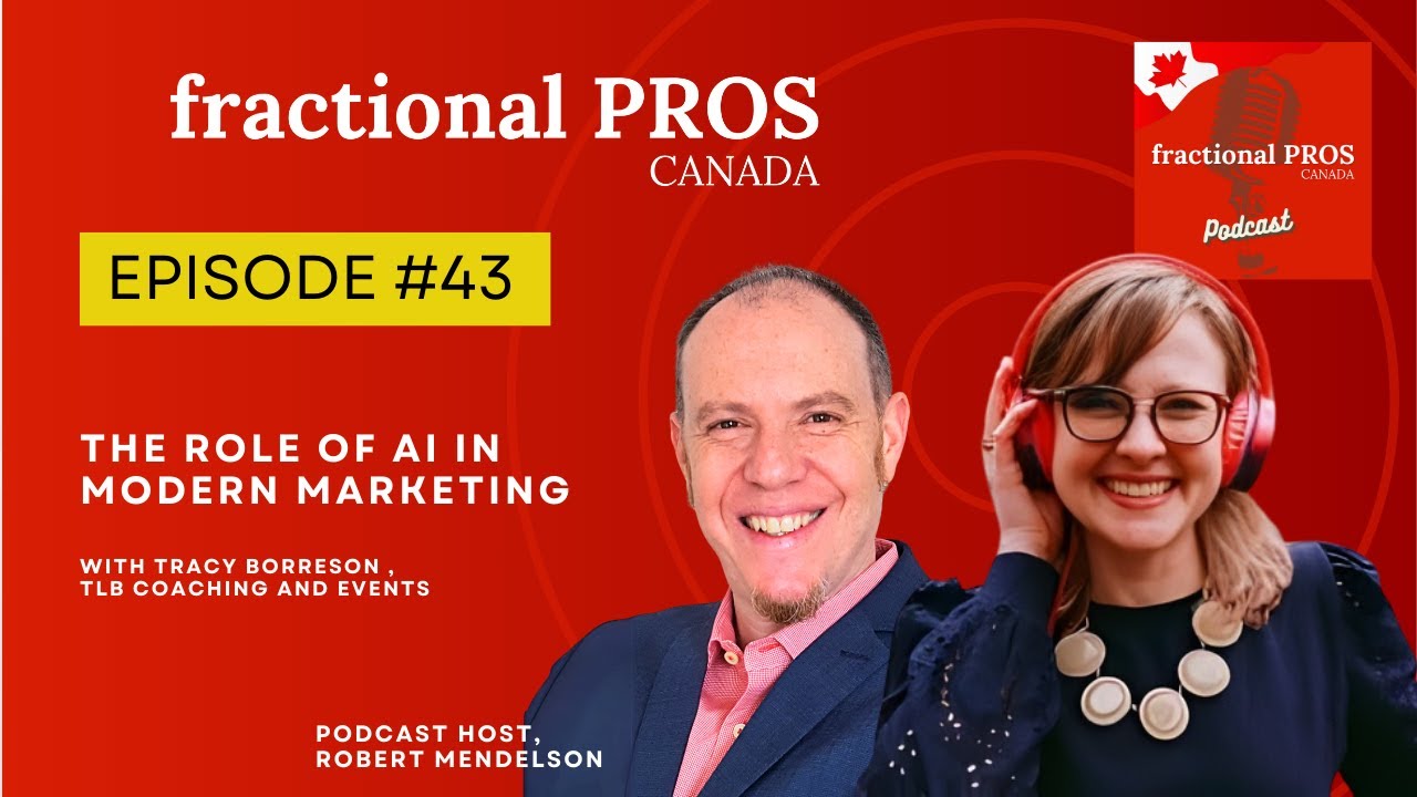 The Role of AI in Modern Marketing- Tracy Borreson - Fractional Pros Canada – Episode #43