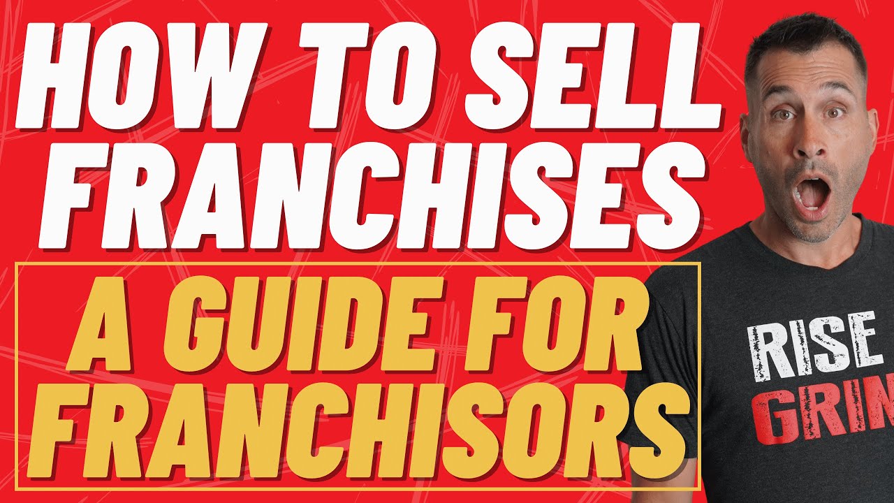 How To Sell Franchises: A Guide For Franchisors