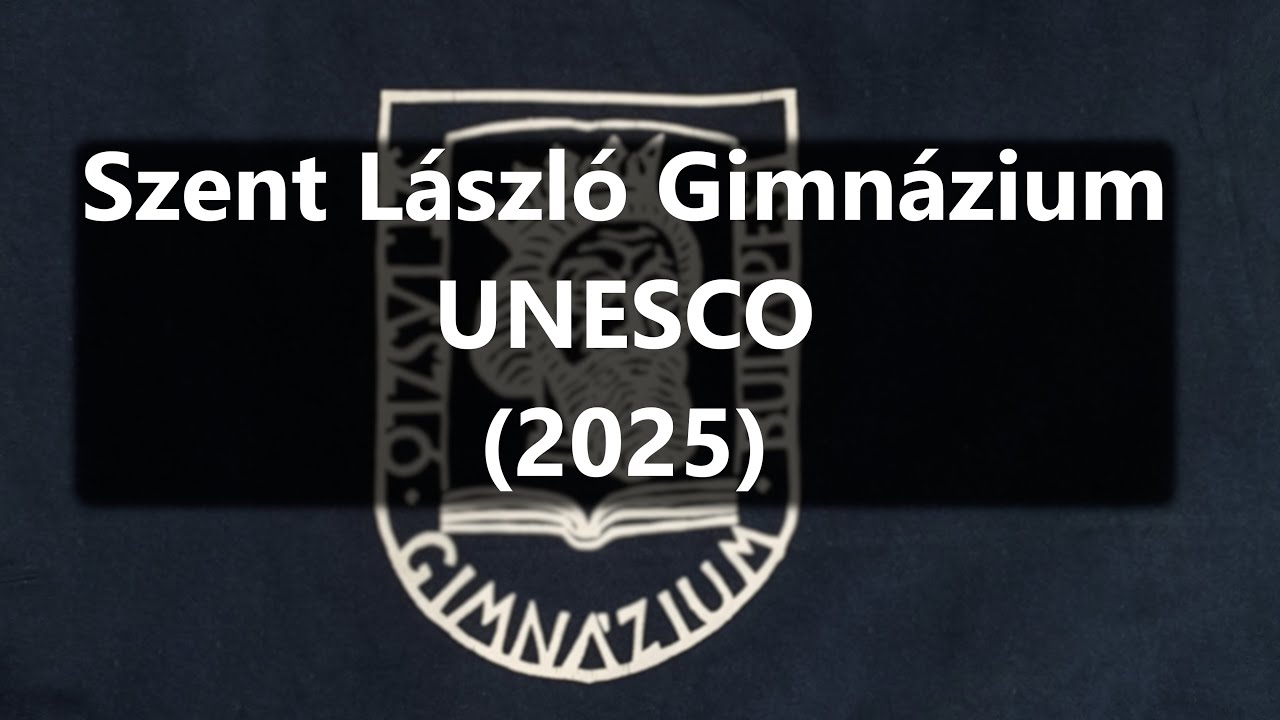 UNESCO - Szent László Gimnázium 2025