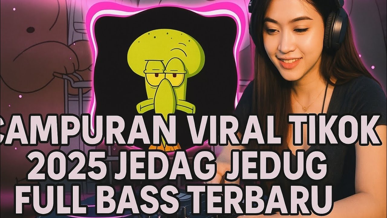 DJ CAMPURAN VIRAL TIK TOK 2025 JEDAG JEDUG FULL BASS TERBARU