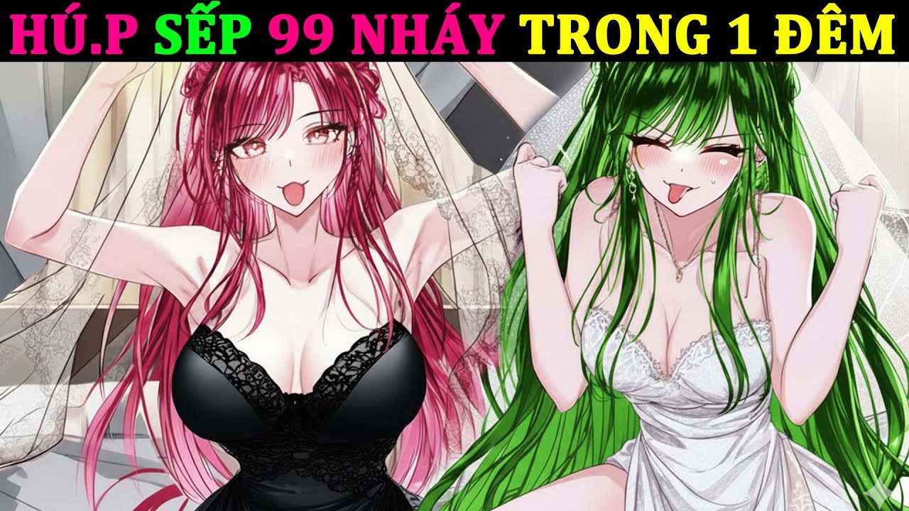 LỠ HÚ.P SẾP 1ĐÊM AI NGỜ ĐƯỢC SẾP CHO LÀM HỒNG HÀI NHI