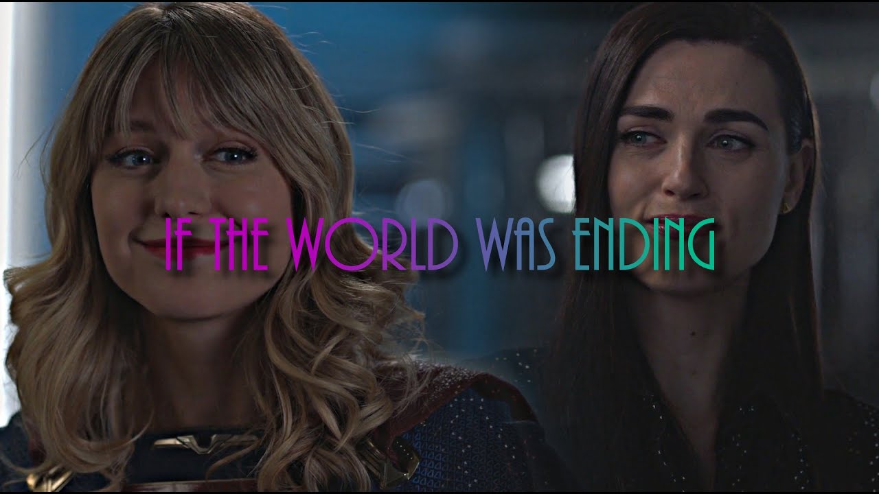 [Supercorp] - If The World Was Ending