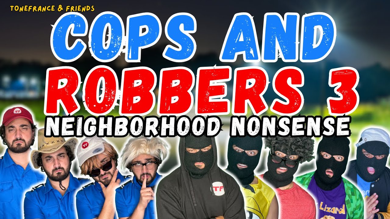Cops and Robbers 3 - Neighborhood Nonsense! | ToneFrance & Friends