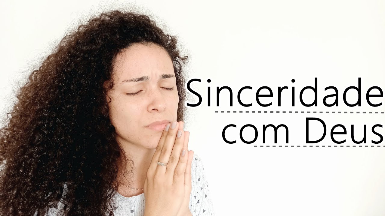 SINCERIDADE COM DEUS | Simplesmente Crist&atilde;o