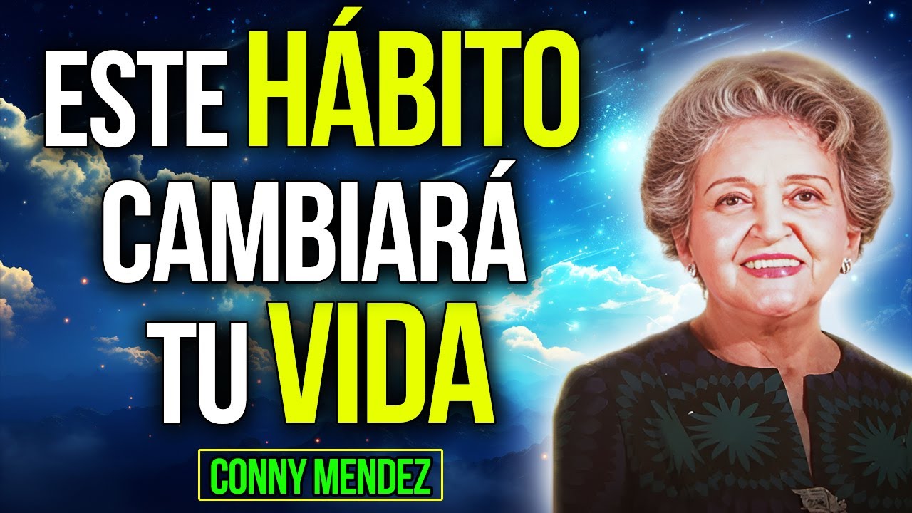 🙏 Este HABITO Cambiara Tu VIDA (Poderosas Enseñanzas) - Ley de Atraccion - Conny Méndez