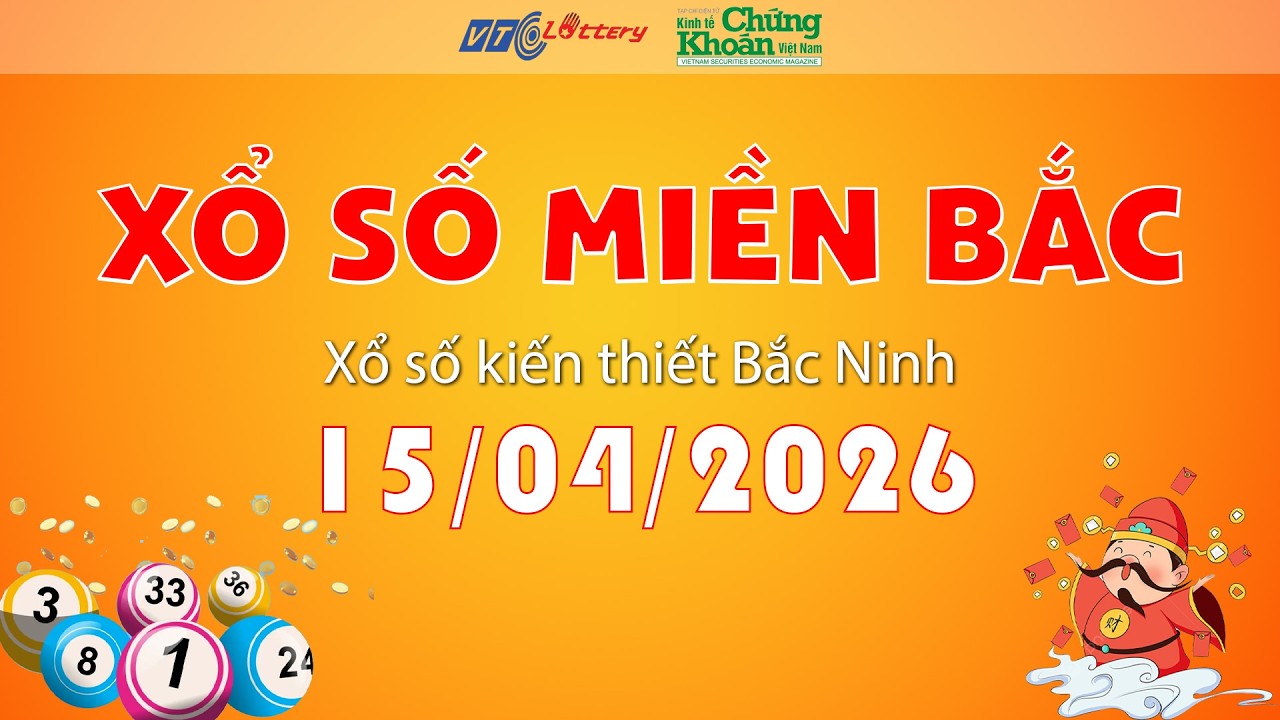 🔴TRỰC TIẾP: Xổ số miền Bắc h&ocirc;m nay ng&agrave;y 15/04/2026 | TCKT