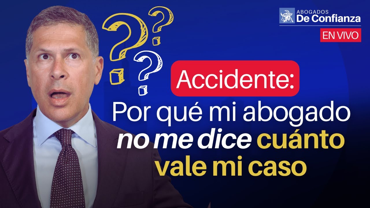💵🤔¿Por qué mi Abogado no me dice Cuánto Vale mi Caso de Accidente?