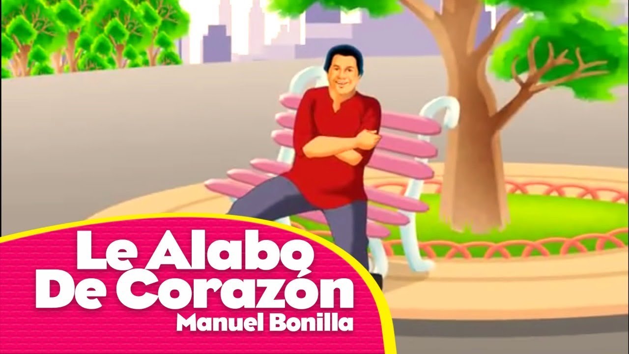 Manuel Bonilla - Le Alabo De Corazón - Fue Mi Dios